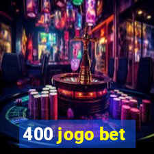 400 jogo bet